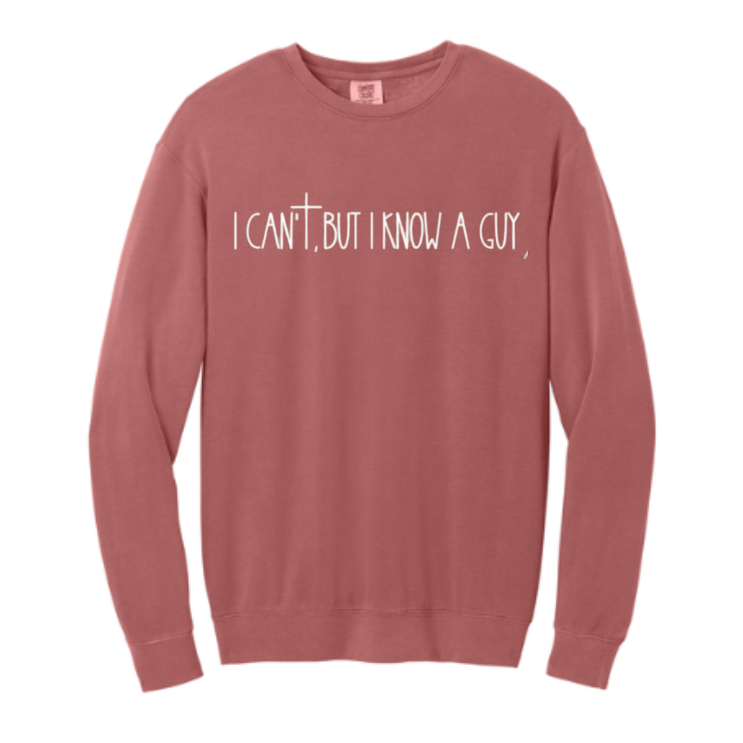 I Can't But I Know A Guy - Comfort Colors® Lightweight Crewneck Sweatshirt