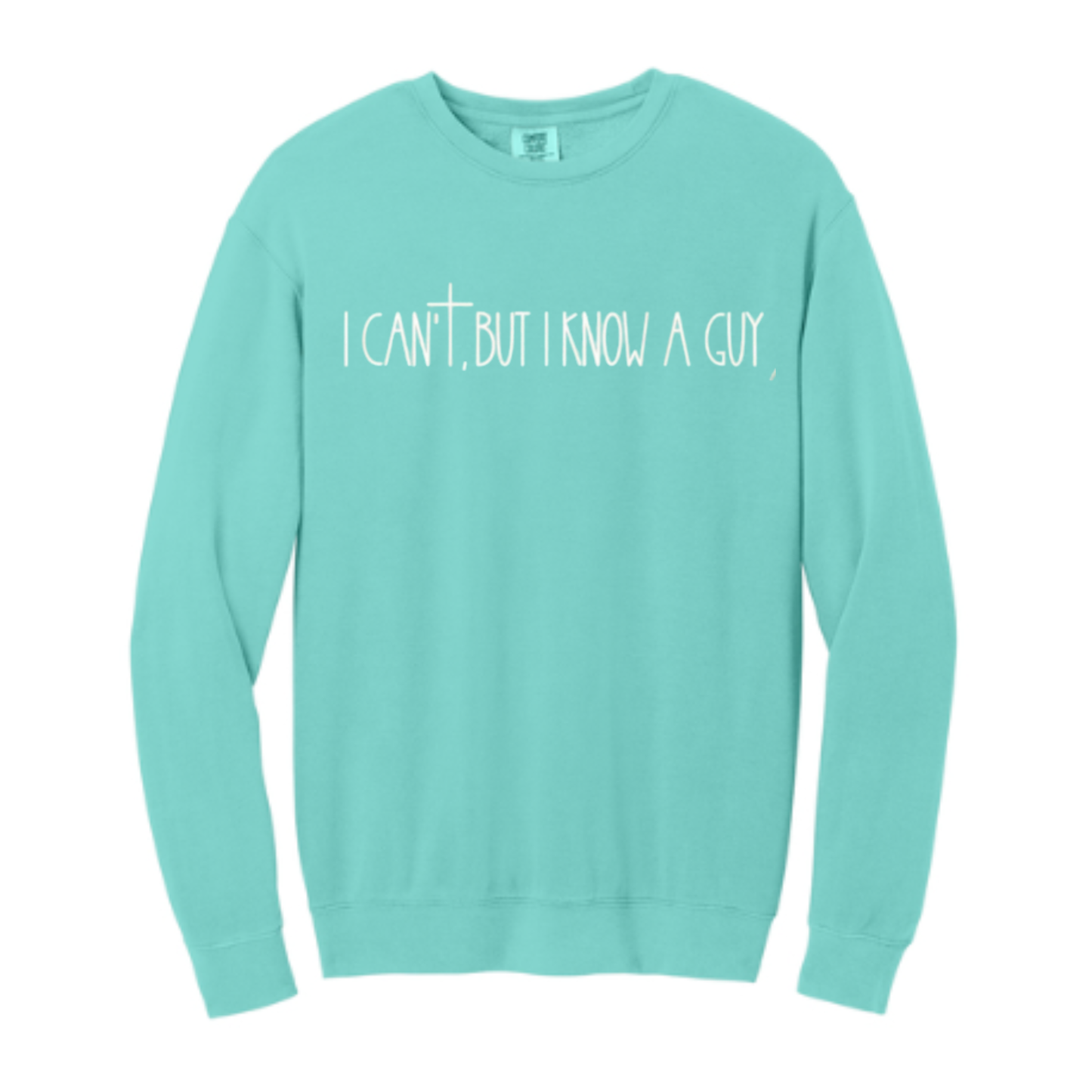 I Can't But I Know A Guy - Comfort Colors® Lightweight Crewneck Sweatshirt