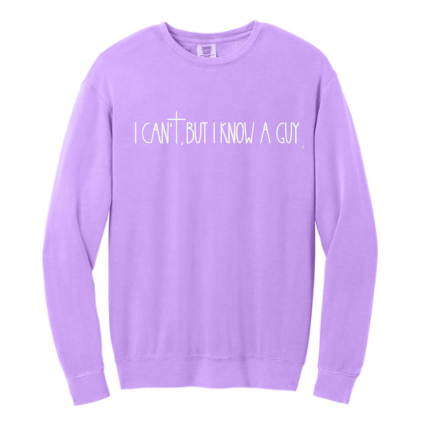 I Can't But I Know A Guy - Comfort Colors® Lightweight Crewneck Sweatshirt