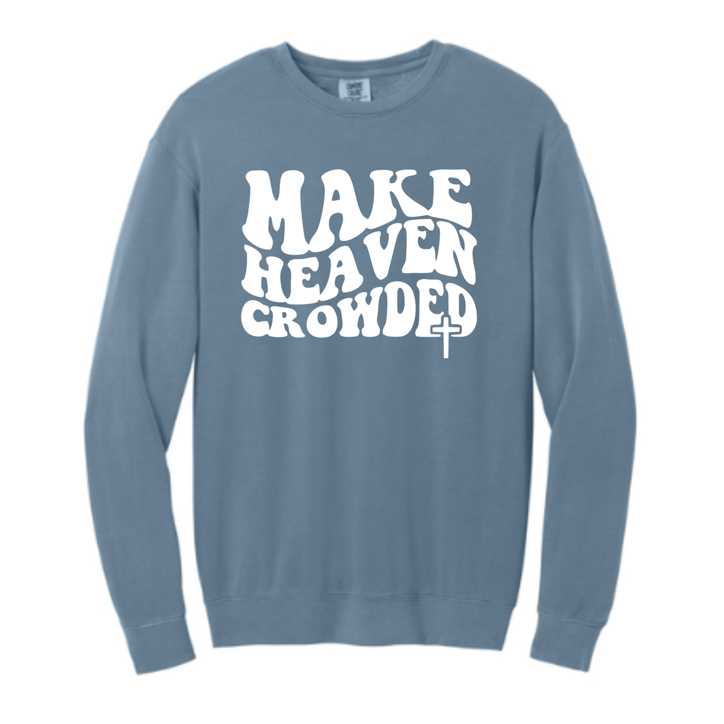 Make Heaven Crowded - Comfort Colors® Lightweight Crewneck Sweatshirt